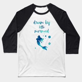 Dream Big Little Mermaid Baseball T-Shirt